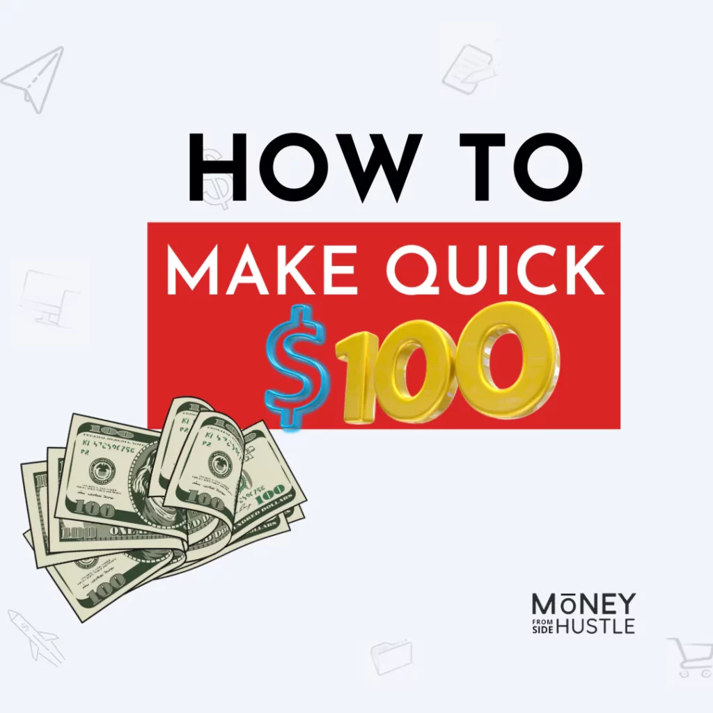 best ways to make 100 dollars fast