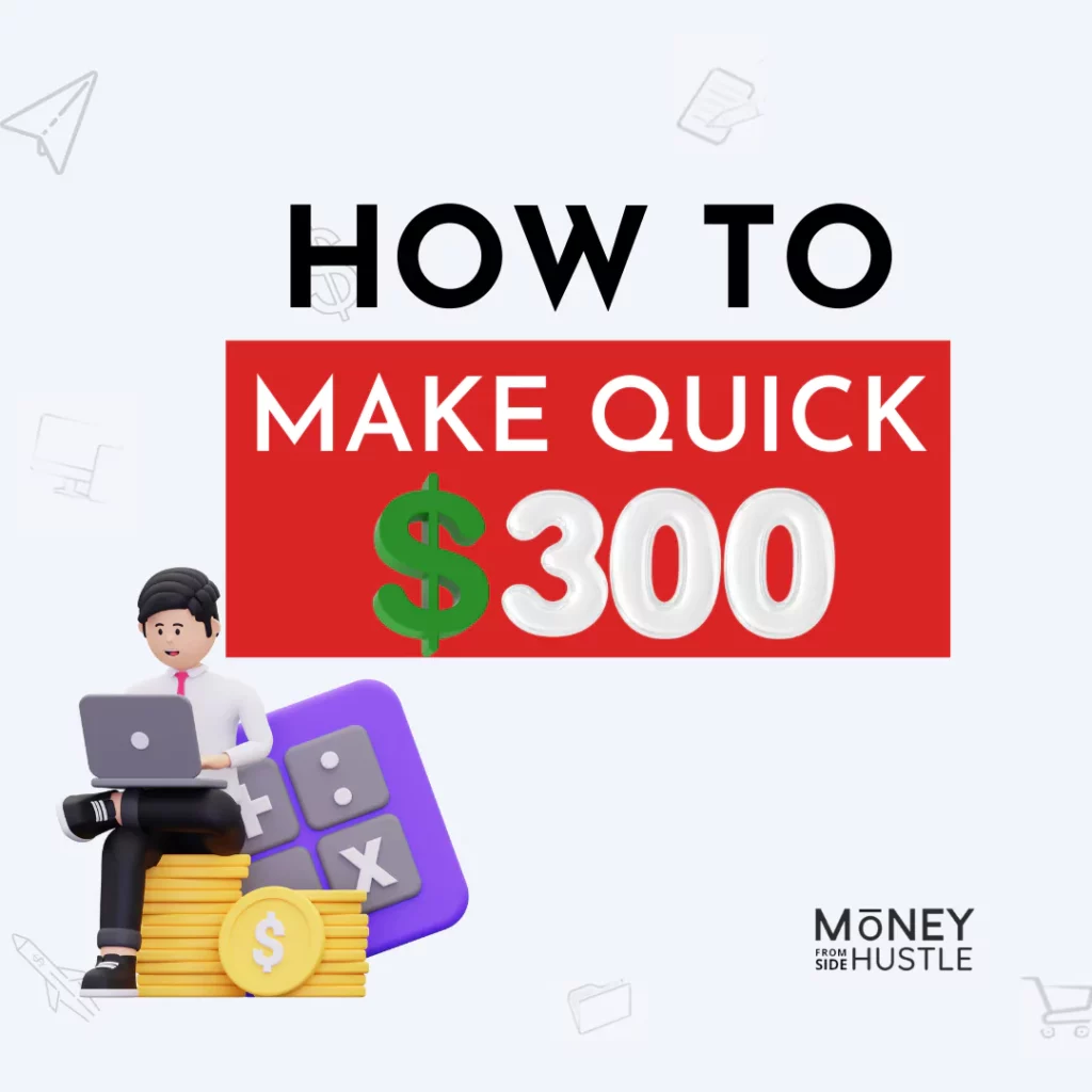 how-to-make-300-dollars-fast