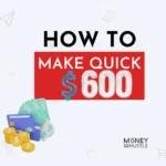 how-to-make-600-dollars-fast