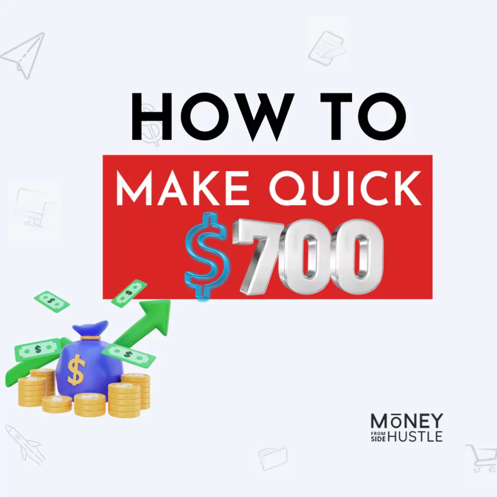 ways to make $700 fast