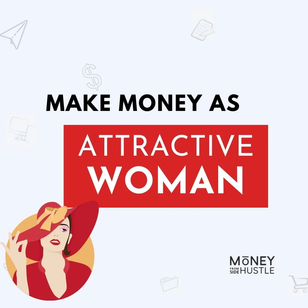 How To Make Money As an Attractive Female (19 Ways)